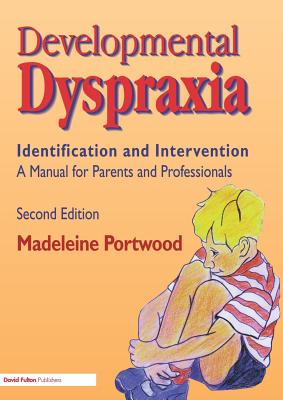 Developmental Dyspraxia: Identification and Intervention: A Manual for Parents and Professionals - Portwood, Madeleine