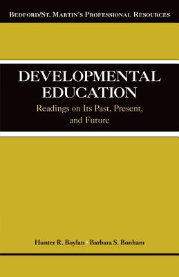 Developmental Education: Readings on Its Past, Present, and Future - Boylan, Hunter R, and Bonham, Barbara S, Professor