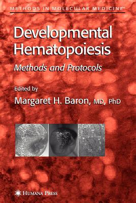 Developmental Hematopoiesis: Methods and Protocols - Baron, Margaret H. (Editor)