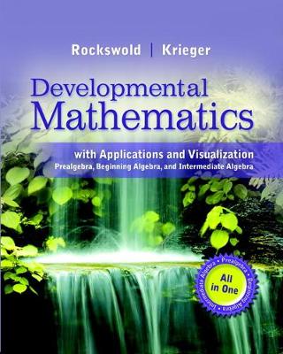 Developmental Mathematics with Applications and Visualization: Prealgebra, Beginning Algebra, and Intermediate Algebra - Rockswold, Gary, and Krieger, Terry