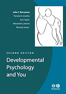 Developmental Psychology and You - Berryman, Julia C, and Smythe, Pamela K, and Taylor-Davies, Ann