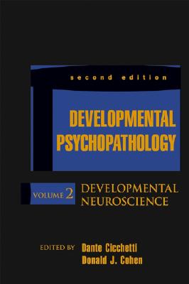 Developmental Psychopathology, Volume 2: Developmental Neuroscience - Cicchetti, Dante (Editor), and Cohen, Donald J (Editor)