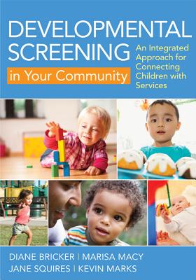 Developmental Screening in Your Community: An Integrated Approach for Connecting Children with Services - Bricker, Diane, and Macy, Marisa, and Squires, Jane, Dr.