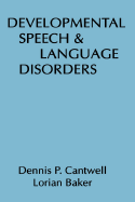 Developmental Speech and Language Disorders - Cantwell, Dennis, and Baker, Lorian, Dr.