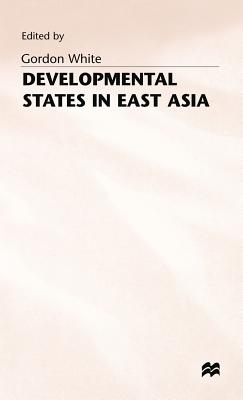 Developmental States in East Asia - White, Gordon (Editor)