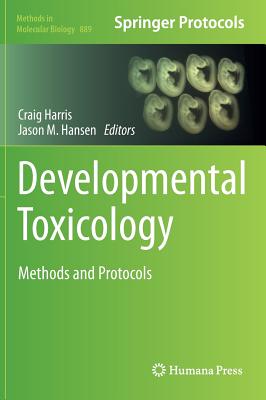 Developmental Toxicology: Methods and Protocols - Harris, Craig (Editor), and Hansen, Jason M. (Editor)