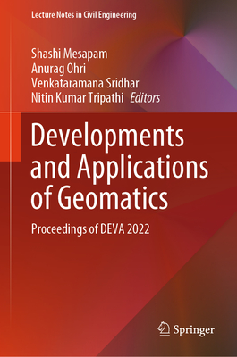 Developments and Applications of Geomatics: Proceedings of DEVA 2022 - Mesapam, Shashi (Editor), and Ohri, Anurag (Editor), and Sridhar, Venkataramana (Editor)