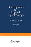 Developments in Applied Spectroscopy: Volume 6 Selected papers from the Eighteenth Annual Mid-America Spectroscopy Symposium Held in Chicago, Illinois May 15-18, 1967
