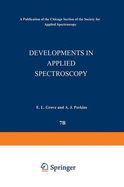 Developments in Applied Spectroscopy: Volume 7b Selected Papers from the Seventh National Meeting of the Society for Applied Spectroscopy (Nineteenth Annual Mid-America Spectroscopy Symposium) Held in Chicago, Illinois, May 13 17, 1968