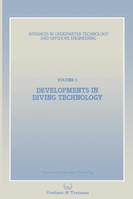 Developments in Diving Technology: Proceedings of an International Conference, (Divetech '84) Organized by the Society for Underwater Technology, and Held in London, Uk, 14-15 November 1984 - Society for Underwater Technology (Sut)