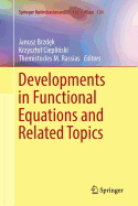 Developments in Functional Equations and Related Topics