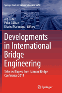 Developments in International Bridge Engineering: Selected Papers from Istanbul Bridge Conference 2014