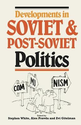 Developments in Soviet Politics - White, Stephen (Editor), and etc. (Editor), and Pravda, Alex (Editor)