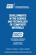 Developments in the Science and Technology of Composite Materials: Eccm3 Third European Conference on Composite Materials 20.23 March 1989 Bordeaux-France