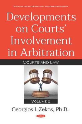 Developments on Courts Involvement in Arbitration: Volume 2 -- Courts and Law - Zekos, Georgios I.