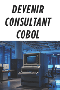 Devenir Consultant COBOL: Strat?gies essentielles pour une carri?re COBOL prosp?re
