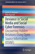 Deviance in Social Media and Social Cyber Forensics: Uncovering Hidden Relations Using Open Source Information (Osinf)