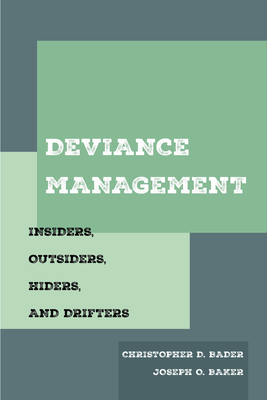 Deviance Management: Insiders, Outsiders, Hiders, and Drifters - Bader, Christopher D, and Baker, Joseph O