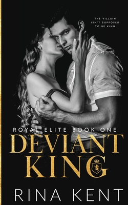 Deviant King: A Dark High School Bully Romance - Kent, Rina