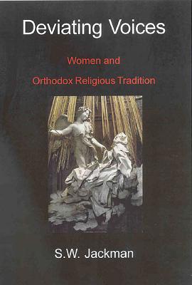 Deviating Voices: Women and Orthodox Religious Tradition - Jackman, Sw