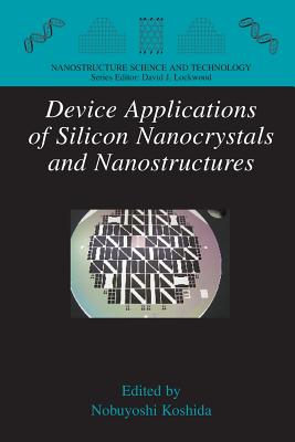 Device Applications of Silicon Nanocrystals and Nanostructures - Koshida, Nobuyoshi (Editor)