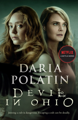 Devil in Ohio: The Haunting Thriller Behind the Hit Netflix TV Series Based on True Events - Polatin, Daria