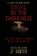 Devil in the Darkness: The True Story of Serial Killer Israel Keyes