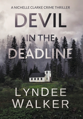 Devil in the Deadline: A Nichelle Clarke Crime Thriller - Walker, Lyndee