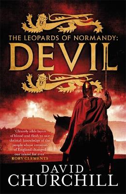 Devil (Leopards of Normandy 1): A vivid historical blockbuster of power, intrigue and action - Churchill, David