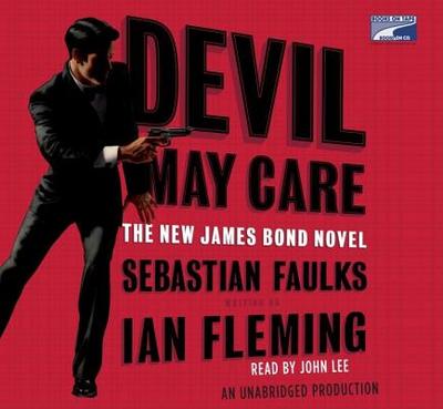 Devil May Care - Faulks, Sebastian, and Lee, John (Read by)