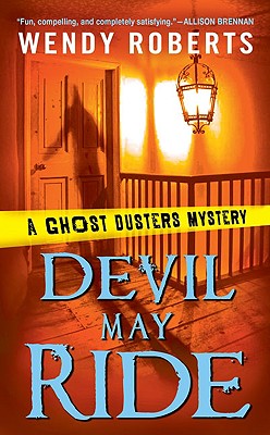 Devil May Ride: A Ghost Dusters Mystery - Roberts, Wendy