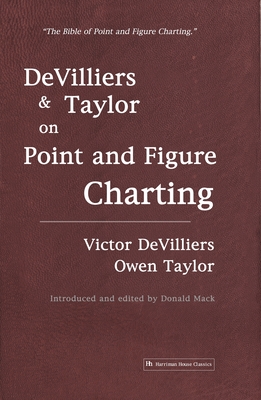 DeVilliers and Taylor on Point and Figure Charting - Devilliers, Victor, and Taylor, Owen