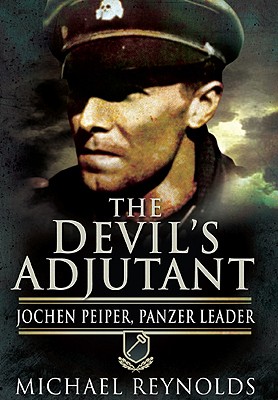 Devil's Adjutant: Jochen Peiper, Panzer Leader - Reynolds, Michael