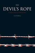 Devil's Rope: A Cultural History of Barbed Wire