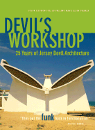Devil's Workshop:: 25 Years of Jersey Devil Architecture