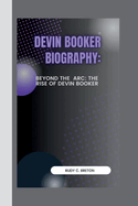 Devin Booker Biograpy: Beyond the Arc: The Rise of Devin Booker