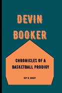 Devin Booker: Chronicles of a Basketball Prodigy