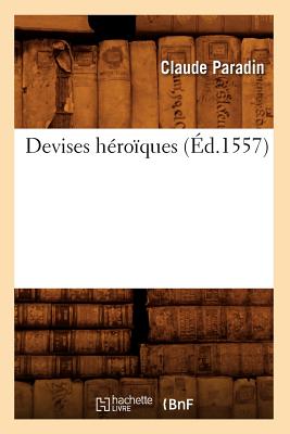 Devises H?ro?ques, (?d.1557) - Paradin, Claude