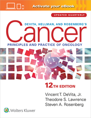 DeVita, Hellman, and Rosenberg's Cancer: Principles & Practice of Oncology: Print + eBook with Multimedia - DeVita, Jr., Vincent T., MD, and Rosenberg, Steven A., and Lawrence, Theodore S.