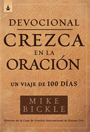 Devocional Crezca En La Oracin: Un Viaje de 100 Das / Growing in Prayer Devotional: A 100-Day Journey