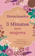 Devocionales de 3 Minutos Para Mujeres: 180 Lecturas Inspiradoras Para El Coraz?n de Ella
