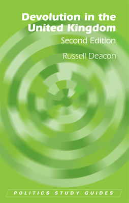 Devolution in the United Kingdom - Deacon, Russell, Professor