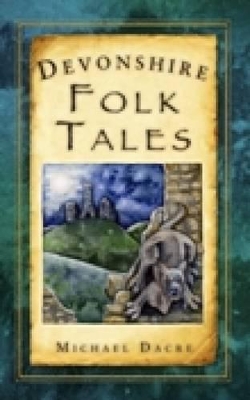 Devonshire Folk Tales - Dacre, Michael