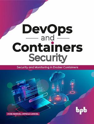 DevOps and Containers Security: Security and Monitoring in Docker Containers - Ortega Candel, Jose Manuel