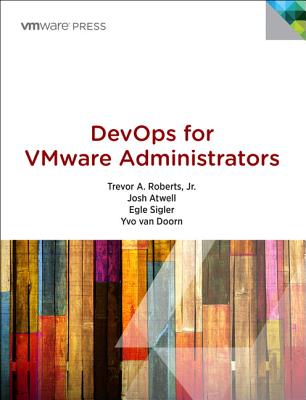 Devops for Vmware Administrators - Roberts, Trevor A, and Atwell, Josh, and Sigler, Egle