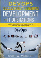 DevOps - Successfully Combining Development and IT Operations: Basics and Tools for a Successful DevOps Implementation
