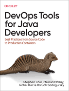 DevOps Tools for Java Developers: Best Practices from Source Code to Production Containers