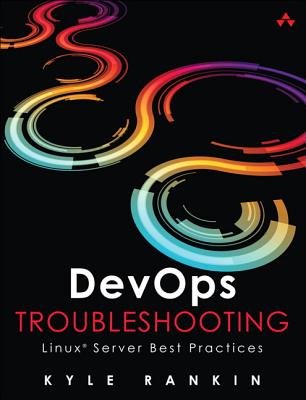 DevOps Troubleshooting: Linux Server Best Practices - Rankin, Kyle