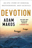 Devotion: An Epic Story of Heroism, Friendship, and Sacrifice - Makos, Adam