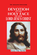 Devotion To The Holy Face Of Our Lord Jesus Christ